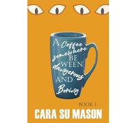 A Coffee Somewhere Between Dangerous and Boring (Book 1)