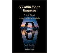 A Coffin for an Emperor: A Journey to Ethiopia's Sacred Lake