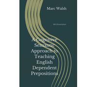 A Cognitive Semantic Approach to Teaching English Dependent Prepositions: MA Dissertation
