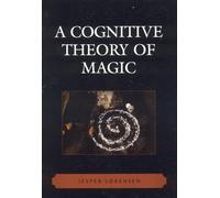 A Cognitive Theory of Magic (Cognitive Science of Religion Series)