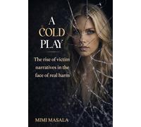 A COLD PLAY: The Rise of Victim Narratives in the Face of Real Harm