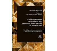 A Colheita Da Prova E A Escolha Da Tese Probatória Na Perspectiva Do P