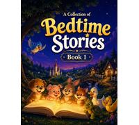 A Collection of Bedtime Stories Book 1: 3 Timeless Illustrated Classic Bedtime Stories About Honesty, Hard Work, and Contentment for Children Ages 2-10