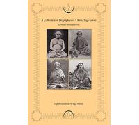 A Collection of Biographies of 4 Kriya Yoga Gurus by Swami Satyananda Giri: Yogiraj Shyama Charan Lahiri Mahasay, Yogacharya Shastri Mahasaya ... As I have Seen and Understood Him]
