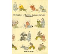 A Collection of Curious Jujutsu Manuals: Volume 4
