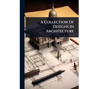A Collection Of Designs In Architecture