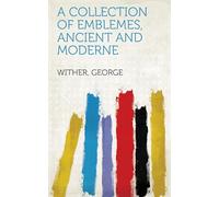 A Collection of Emblemes, Ancient and Moderne