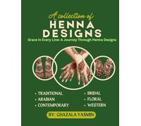 A Collection of Henna Designs: Grace in Every Line: A Journey Through Henna Designs