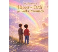 A Collection of Heroes of Faith & God’s Promises: Bible Stories for Kids About Faith & Trust (Little Faith Bible Stories for Kids)