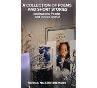 A Collection of Poems and Short Stories: Inspirational Poems and Stories Untold