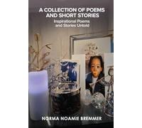 A COLLECTION OF POEMS AND SHORT STORIES: INSPIRATIONAL POEMS AND STORIES UNTOLD: Volume I: A Guide to Buddhas, Bodhisattvas, Deities, and Mythical Beings of Enlightenment
