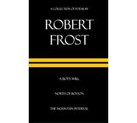 A Collection of Poems by Robert Frost: Classic Poetry