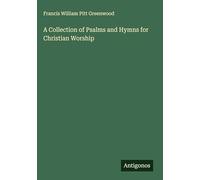 A Collection of Psalms and Hymns for Christian Worship