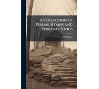 A Collection of Psalms, Hymns and Spiritual Songs