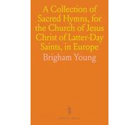 A Collection of Sacred Hymns, for the Church of Jesus Christ of Latter-Day Saints, in Europe