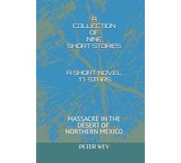 A COLLECTION OF SHORT STORIES + A NOVELETTE - 17 STARS - Massacre in the Dessert of Northern Mexico: from realism to the fantasy