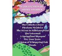 A Collection of Short Stories: Featuring the Imagination of Seven Remarkable Young Women Authors