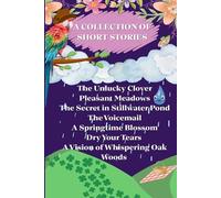 A Collection of Short Stories: Featuring the Imagination of Seven Remarkable Young Women Authors