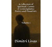A Collection of Spiritual, Cosmic and Contemplative Poetry and Visual Art.: Volume 1: 3