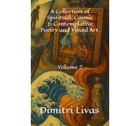 A Collection of Spiritual, Cosmic and Contemplative Poetry and Visual Art.: Volume 2
