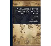 A Collection of the Political Writings of William Leggett