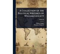 A Collection of the Political Writings of William Leggett