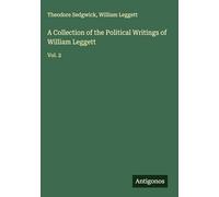 A Collection of the Political Writings of William Leggett: Vol. 2