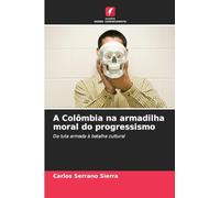 A Colômbia na armadilha moral do progressismo