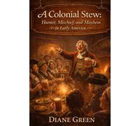 A Colonial Stew: Humor, Mischief, and Mayhem in Early America