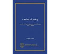 A colonial tramp: travels and adventures in Australia and New Guinea