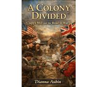 A Colony Divided: Clapp’s Mill and the Road to War