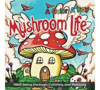 A Color A Day: Mushroom Life