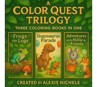A Color Quest Trilogy: Three Coloring Books in One