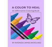 A Color To Heal: An Affirmative Coloring Book