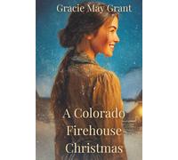 A Colorado Firehouse Christmas: A Sweet Western Christmas Romance Novella