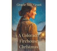 A Colorado Firehouse Christmas: A Sweet Western Christmas Romance Novella