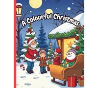 A Colorful Christmas: 50+ Festive Christmas Coloring Pages for Kids & Adults - Holiday Relaxation, Creativity & Joy