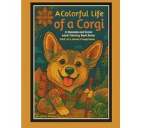 A Colorful Life of a Corgi A Mandala and Scenic Adult Coloring Book Series:: ISSUE #2 A JOURNEY THROUGH NATURE