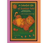 A Colorful Life of a Scottish Fold A Mandala and Scenic Adult Coloring Book Series: Issue #5 Everyday Scottish Fold Life (A Colorful Life of a ... and Scenic Adult Coloring Book Series:)