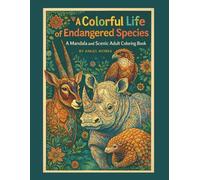 A Colorful Life of an Endangered Species: A Mandala and Scenic Adult Coloring Book