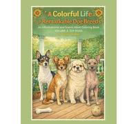 A colorful Life of Remarkable Dog Breeds: An informational and Scenic Adult Coloring Book: Volume 3: Toy Dogs