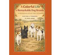 A Colorful Life of Remarkable Dog Breeds: An Informational and Scenic Adult Coloring Book: Volume 6: Terriers