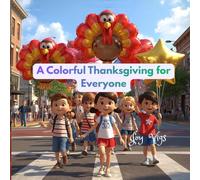 A Colorful Thanksgiving for Everyone: A Fun Picture Book About Gratitude, Family, and Neighbors