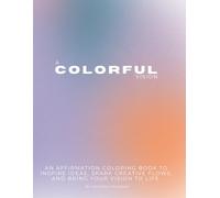 A Colorful Vision: Affirmations for the Creative Founder Ready to Draw Outside the Lines