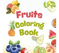 A Colorful World of Fruits: Learn, Discover, and Enjoy Nature’s Sweet Gifts