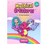 A Coloring Adventure Mythical Creatures: Fun Facts on Every Page | Ages 4-8