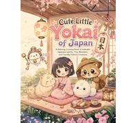 A Coloring Book: Cute Little Yokai of Japan: A Relaxing Coloring Book of Adorable Japanese Spirits, Tiny Monsters, and Friendly Folklore Creatures