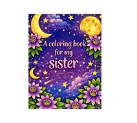 A Coloring Book for my sister (A Color Threw it coloring Series)