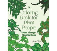 A Coloring Book for Plant People: Plant Therapy Coloring Book