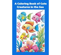 A Coloring Book of Cute Creatures in the Sea